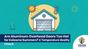 Are Aluminum Overhead Doors Too Hot for Kelowna Summers? A Temperature Reality Check — featured image